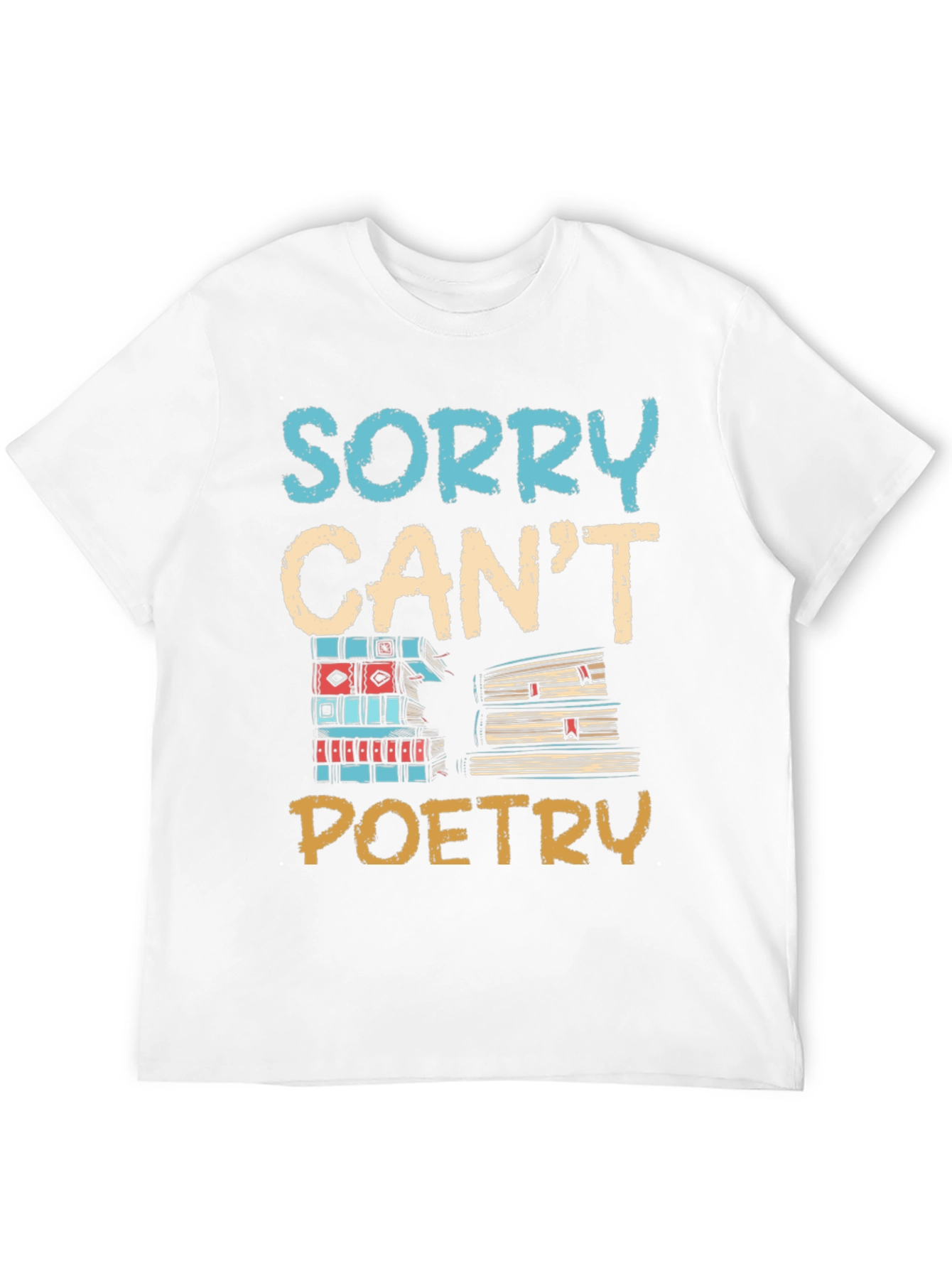 Sorry Cant Poetry Graphic Tee
