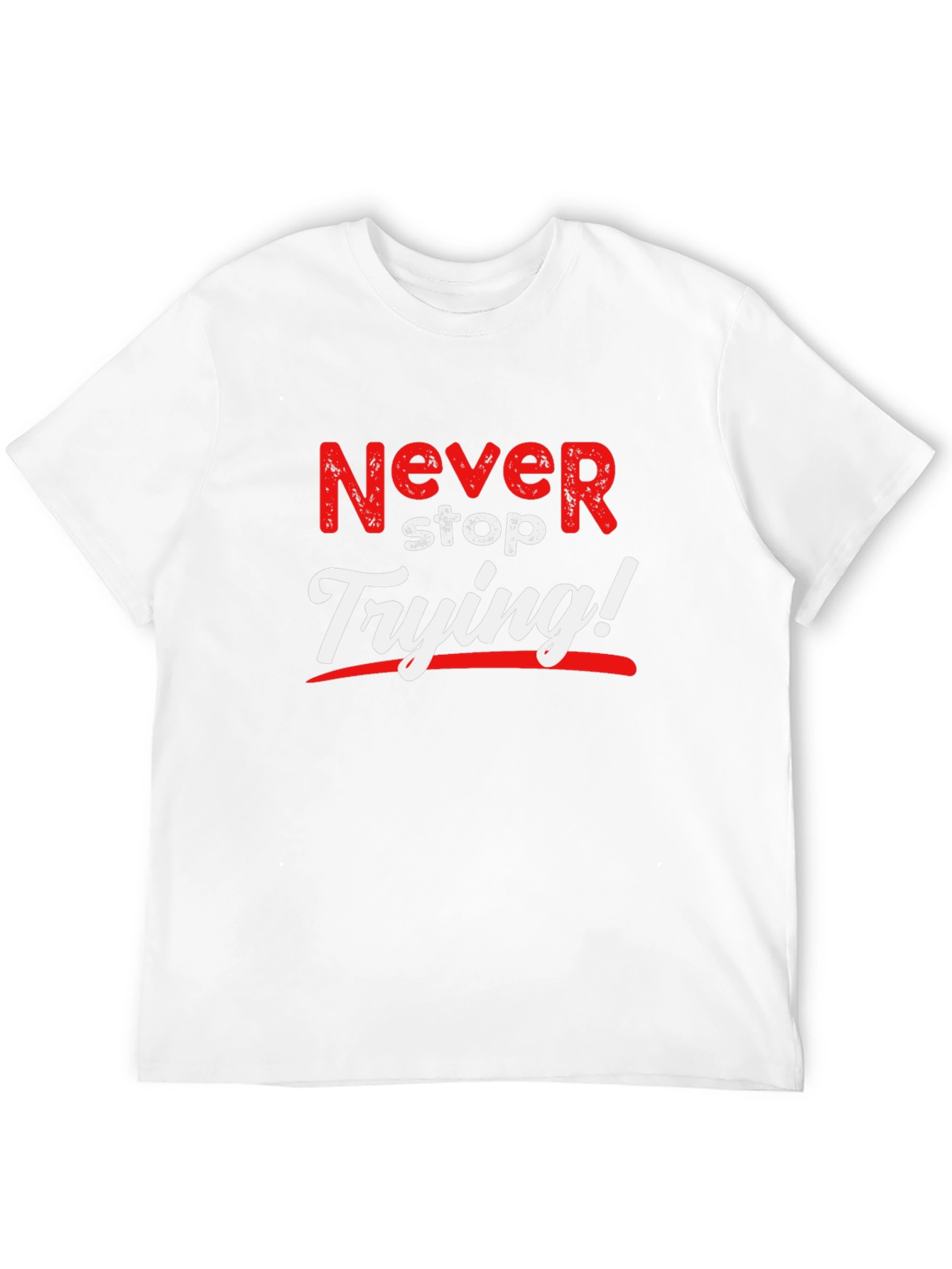 Never Stop Trying Graphic T-Shirt - Motivational Design