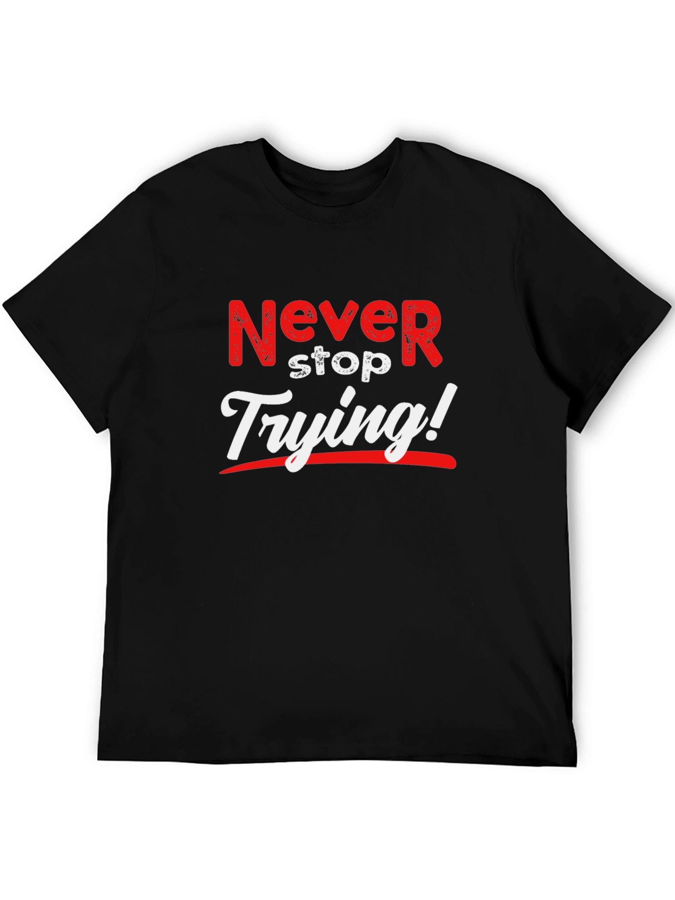 Never Stop Trying Graphic T-Shirt - Motivational Design