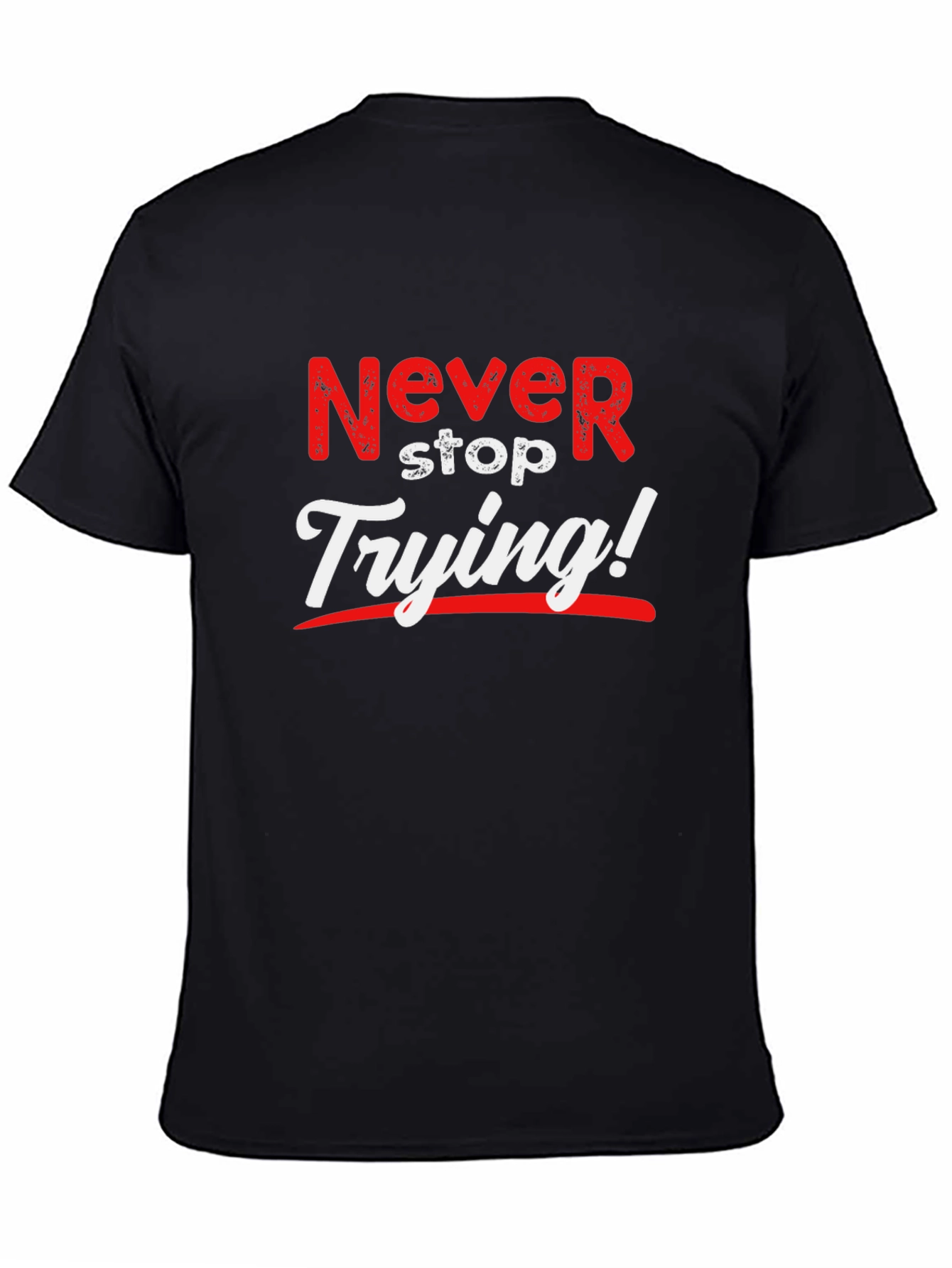 Never Stop Trying Graphic T-Shirt - Motivational Design