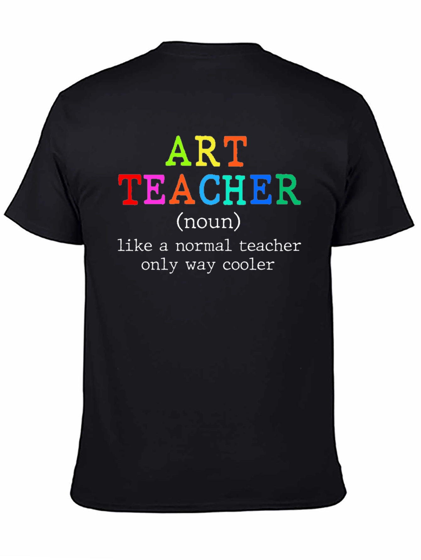 Art Teacher T-Shirt - Only Way Cooler Tee