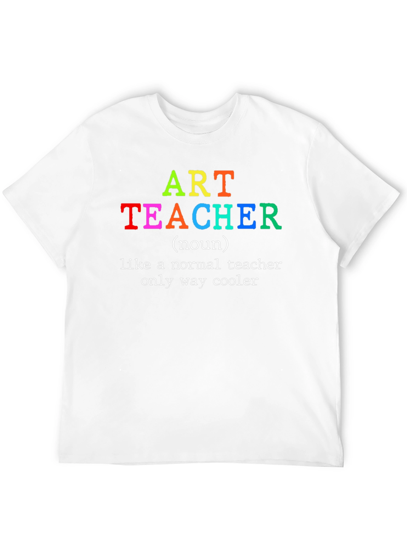 Art Teacher T-Shirt - Only Way Cooler Tee