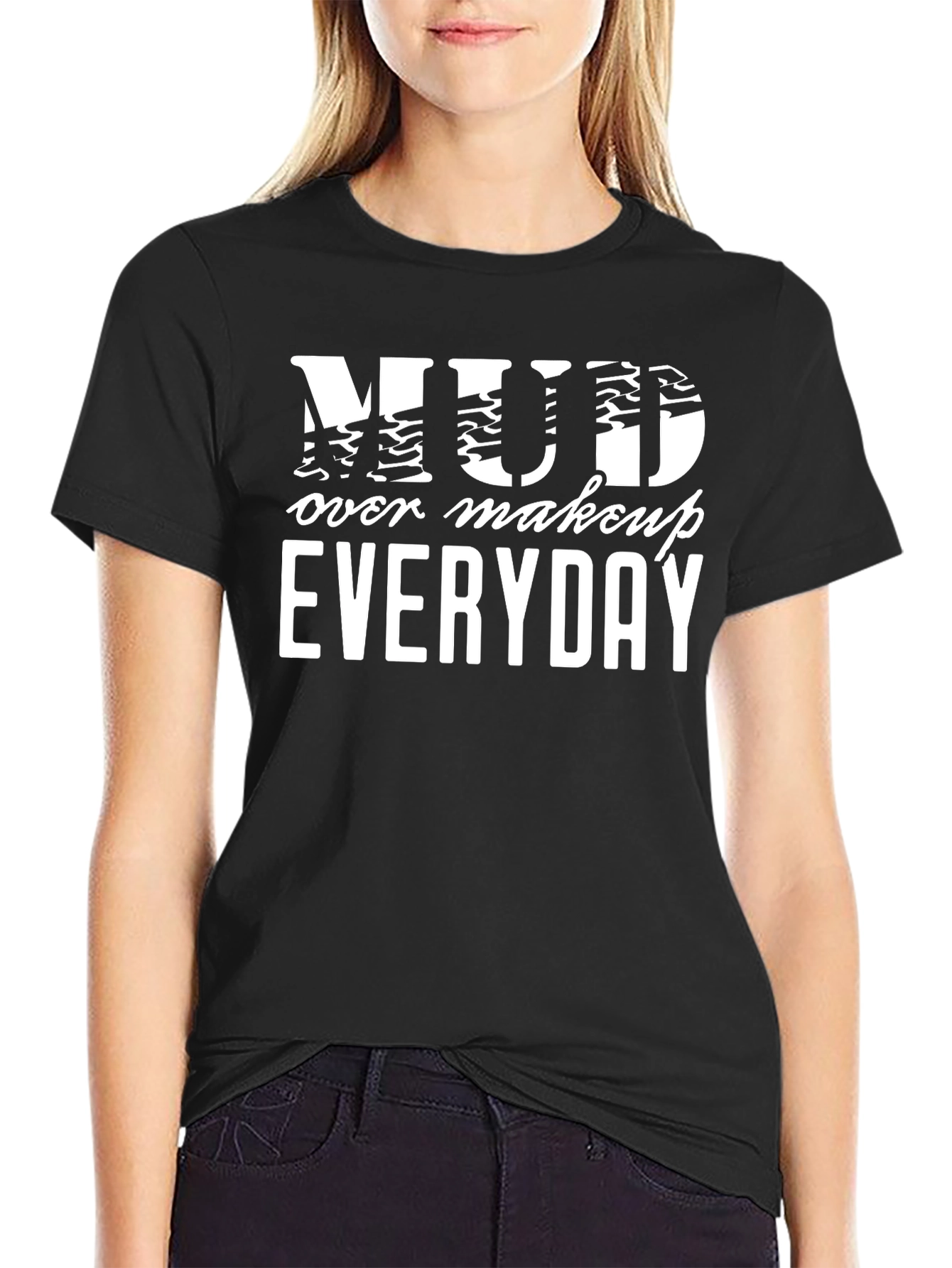 Mud Over Makeup Everyday Black T-Shirt