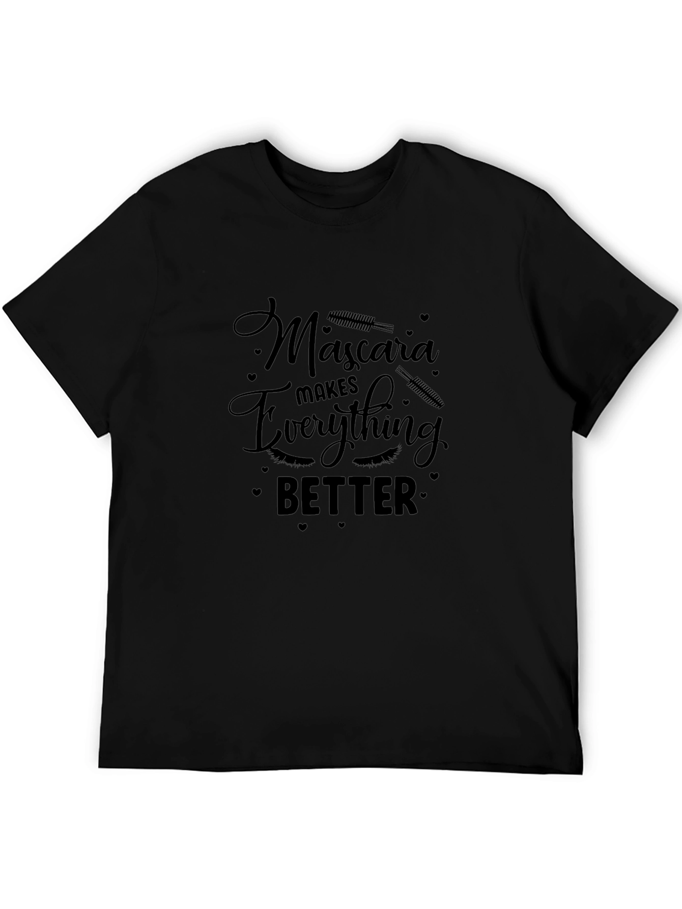 Mascara Makes Everything Better T-Shirt