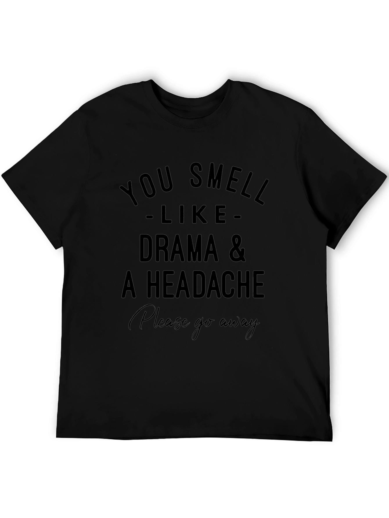 Drama & Headache T-Shirt - Please Go Away