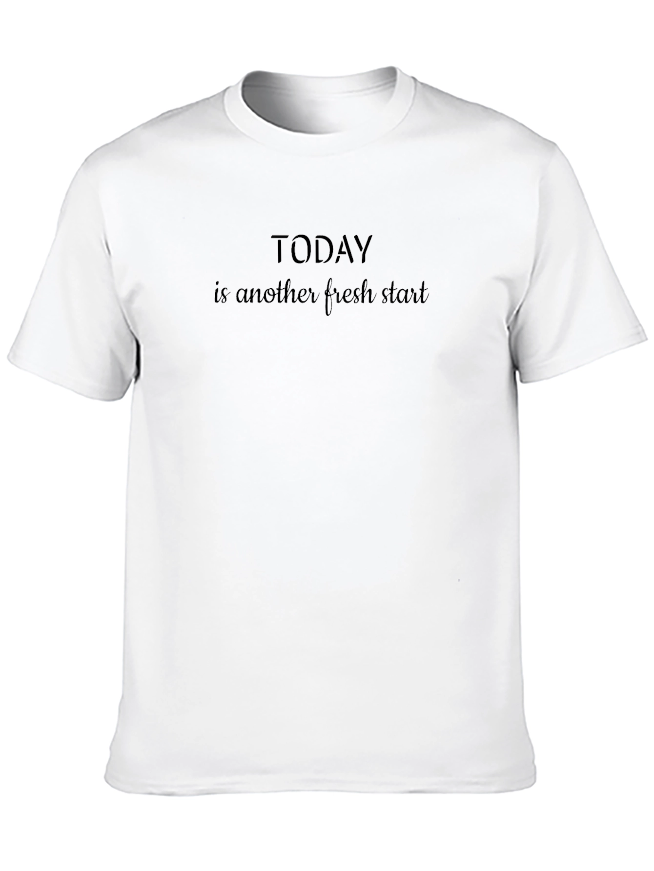 Motivational Black T-Shirt: Today is a Fresh Start
