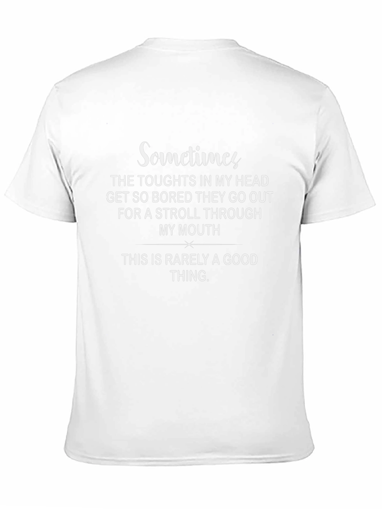 Humorous Graphic Tee: Sometimes Thoughts Stroll Through Mouth
