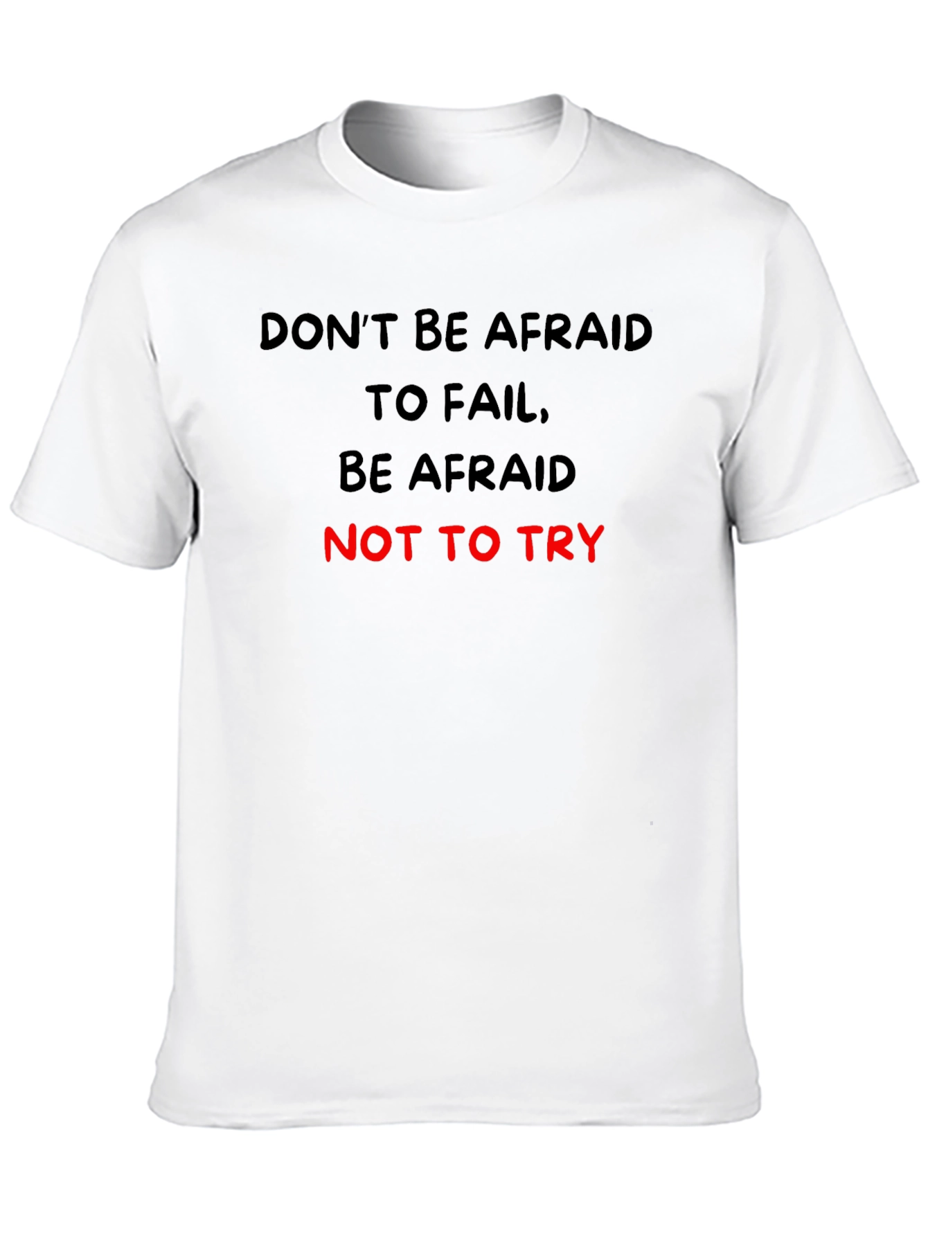 Motivational Graphic T-Shirt: Dont Be Afraid