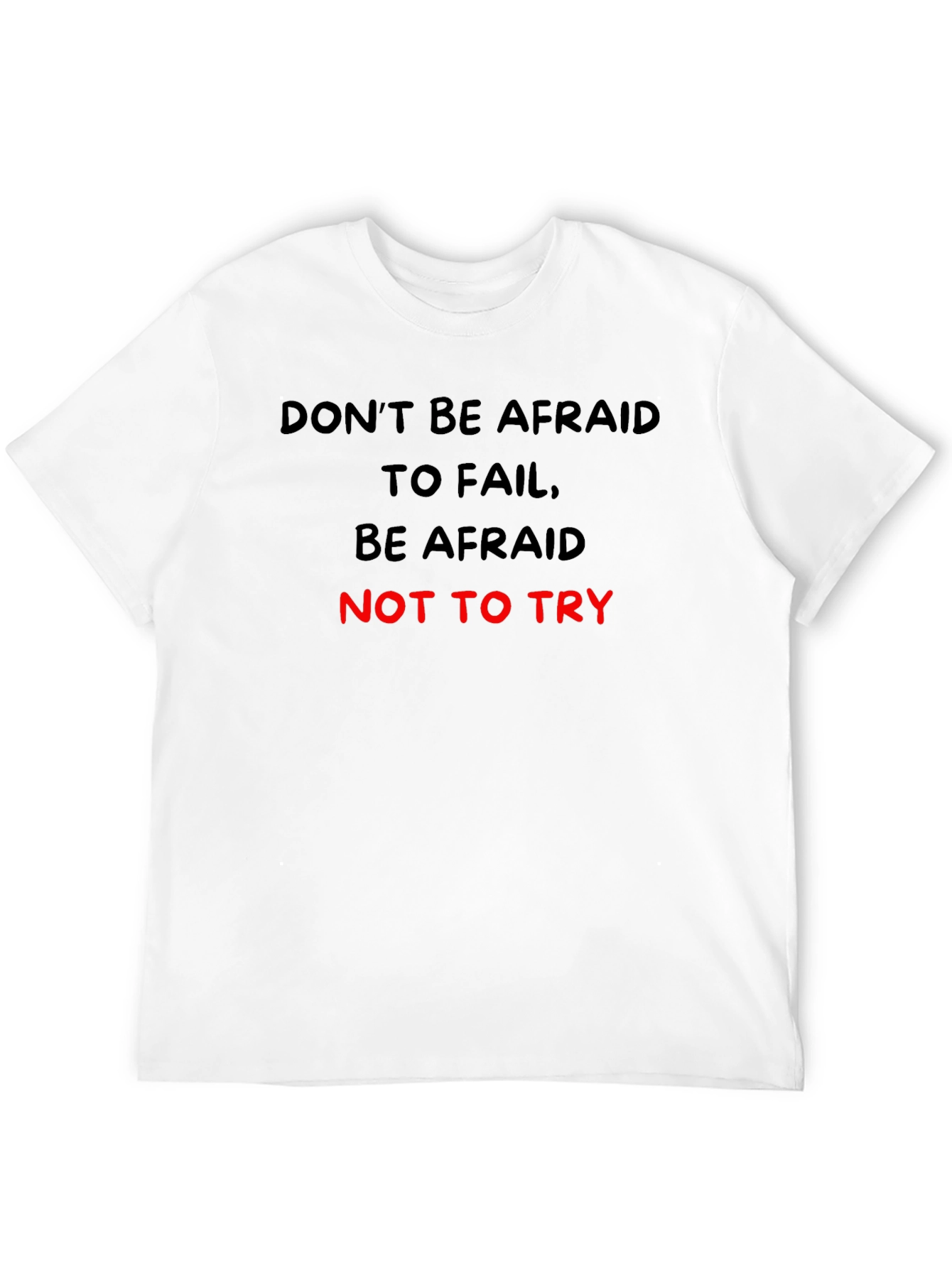 Motivational Graphic T-Shirt: Dont Be Afraid