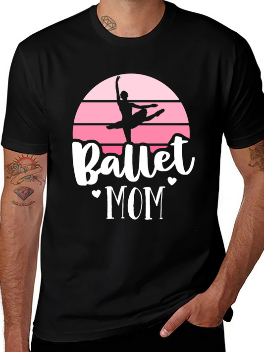 Ballet Mom Graphic T-Shirt - Dance Lover Tee