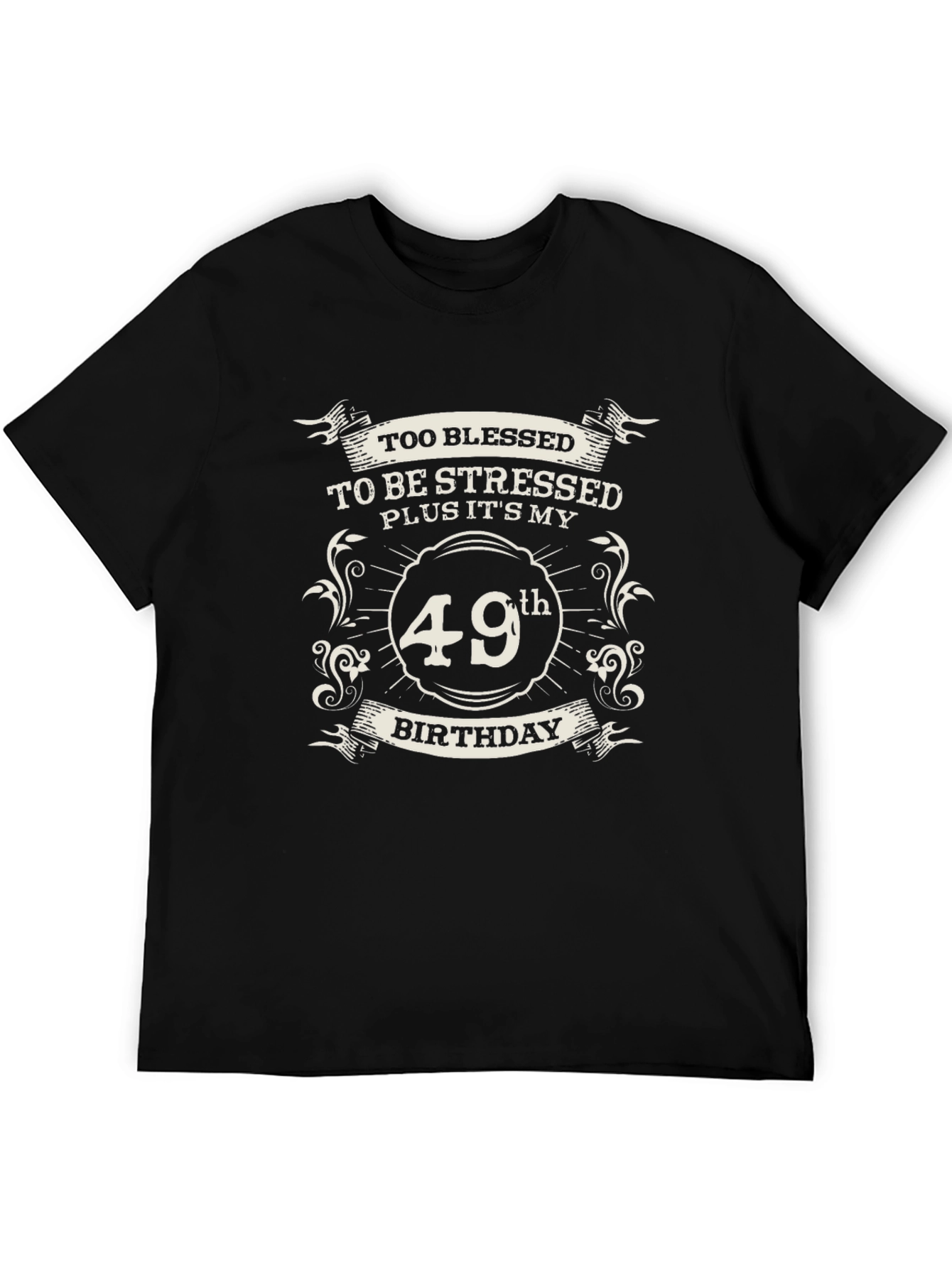 49th Birthday Blessed Stressed T-Shirt