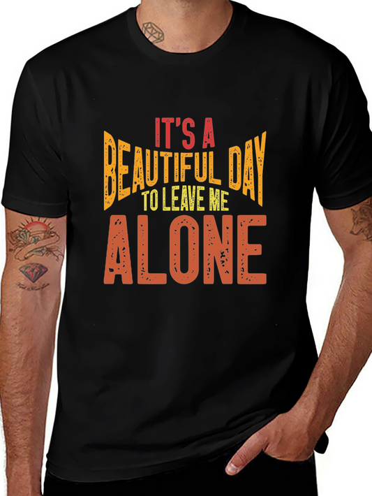 Its A Beautiful Day to Leave Me Alone Black T-Shirt