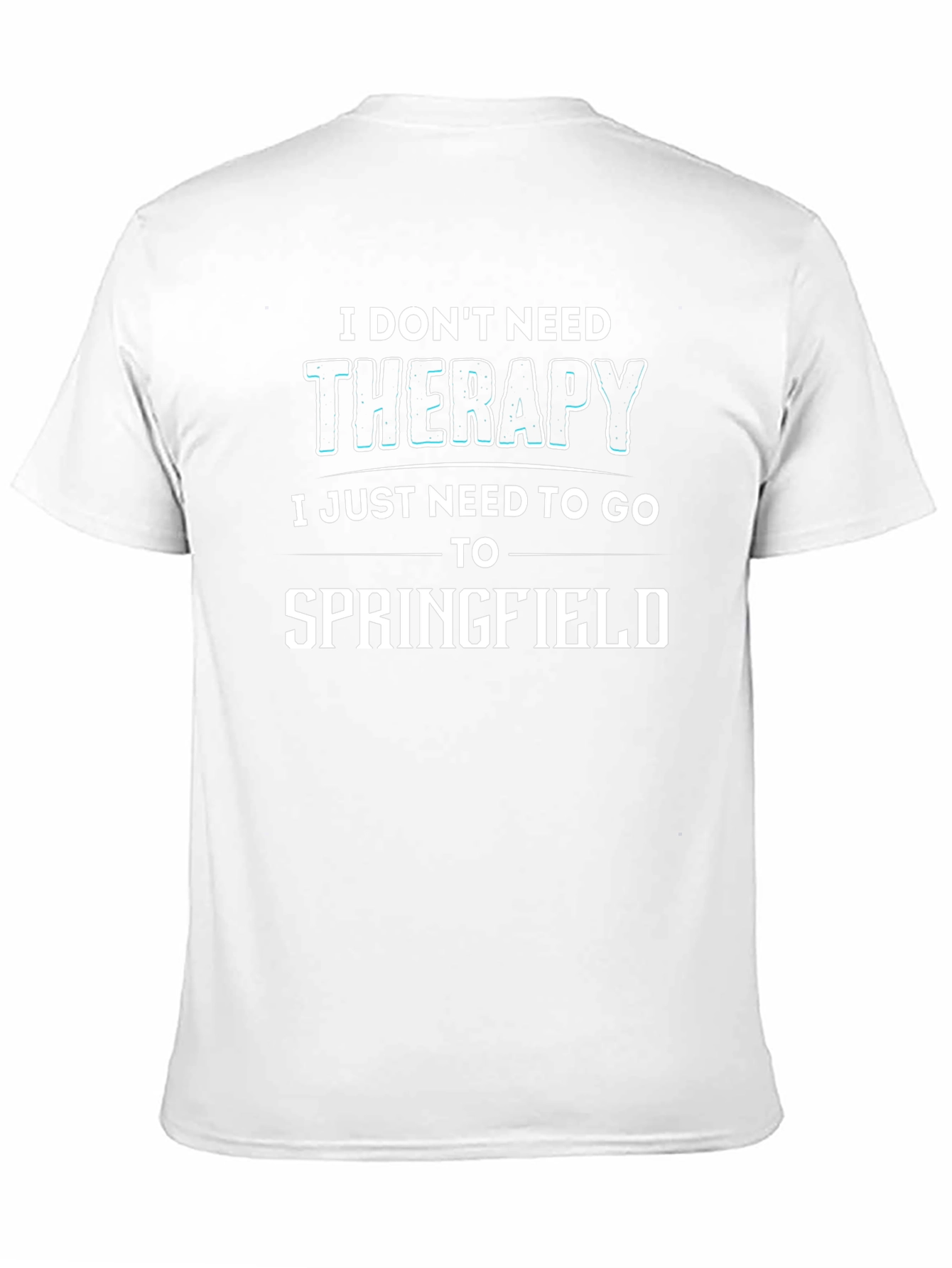 Funny Springfield T-Shirt - I Dont Need Therapy