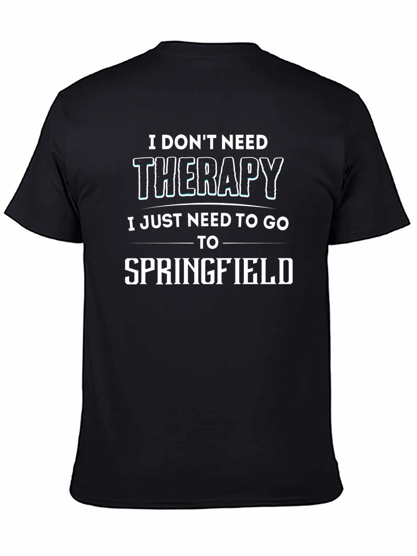 Funny Springfield T-Shirt - I Dont Need Therapy