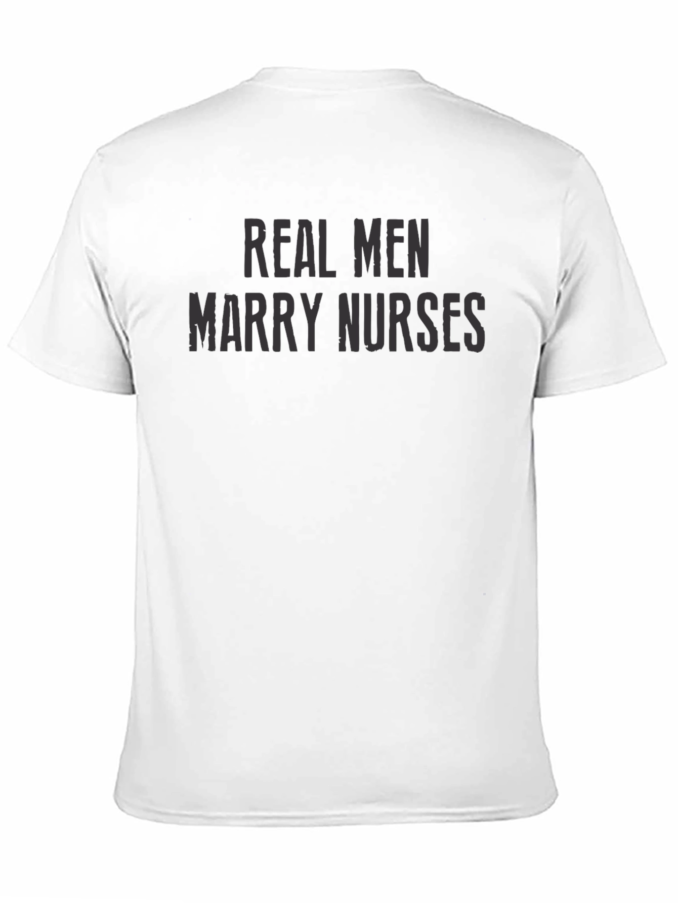 Real Men Marry Nurses - Graphic Tee