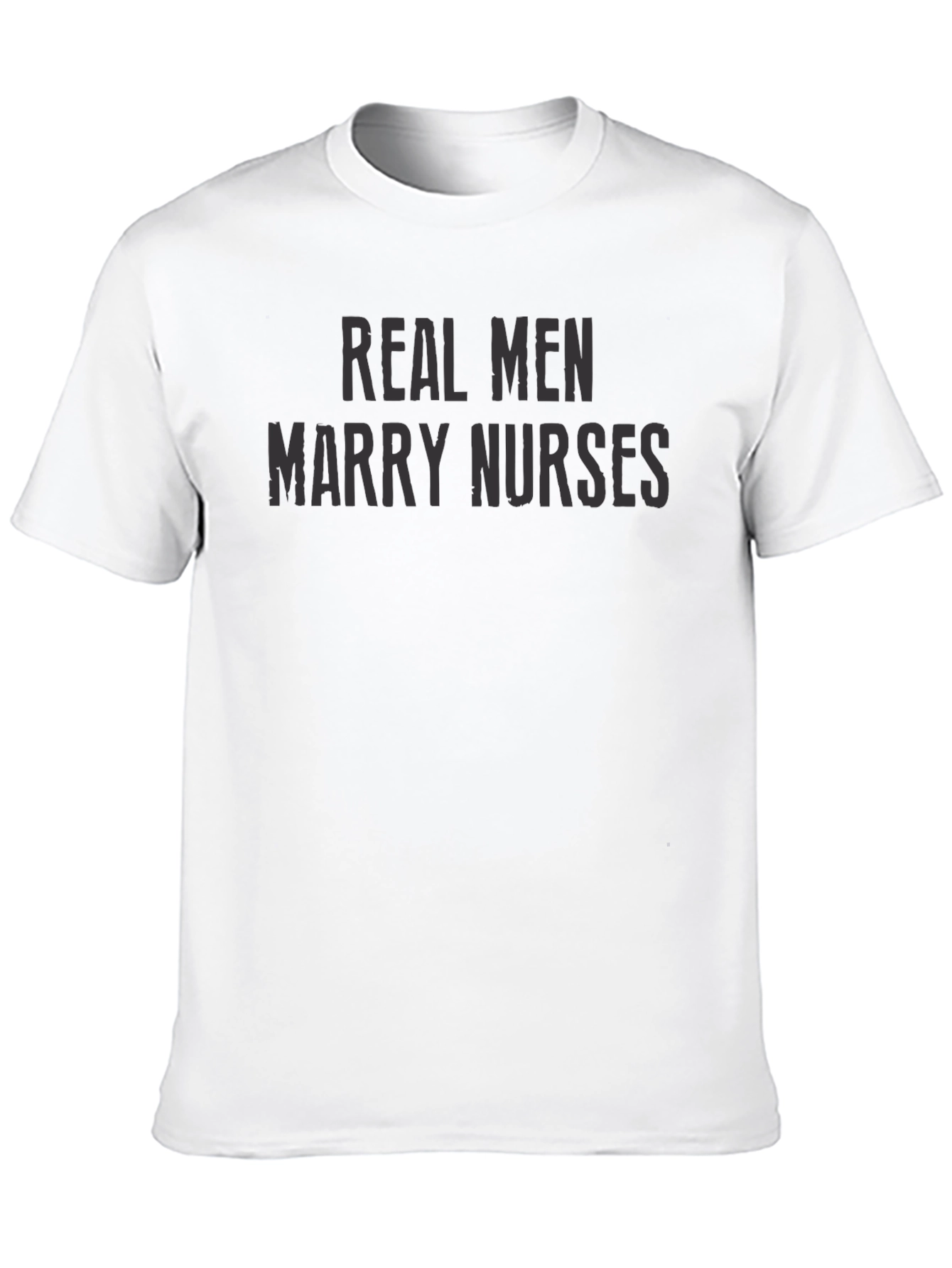 Real Men Marry Nurses - Graphic Tee