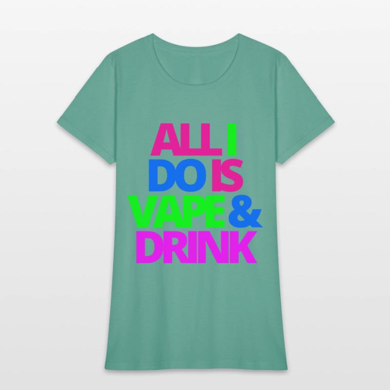 ALL I DO IS VAPE & DRINK