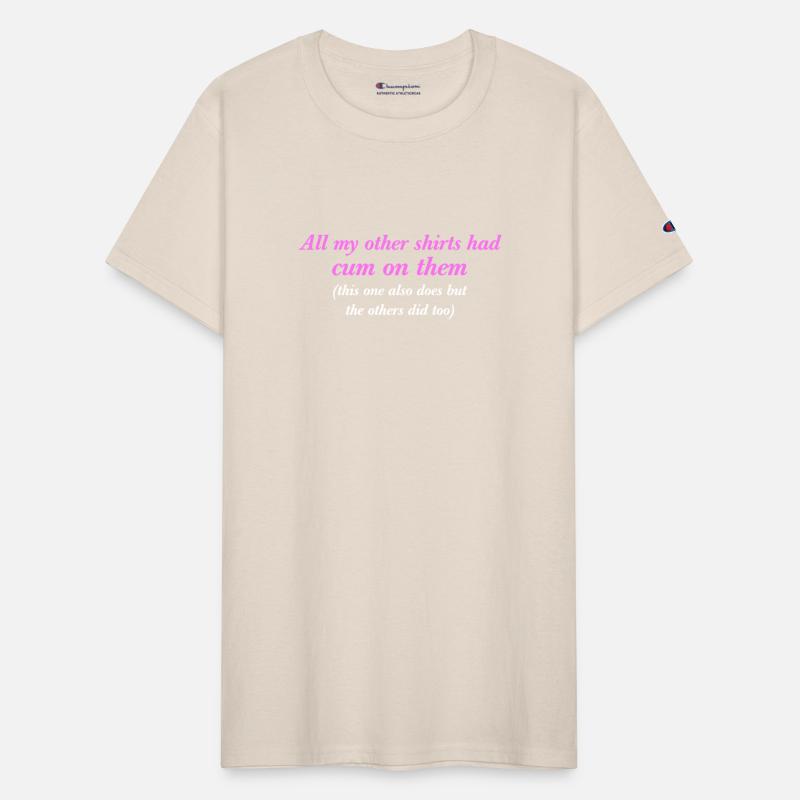 All My Other Shirts Had Cum On Them Funny Saying