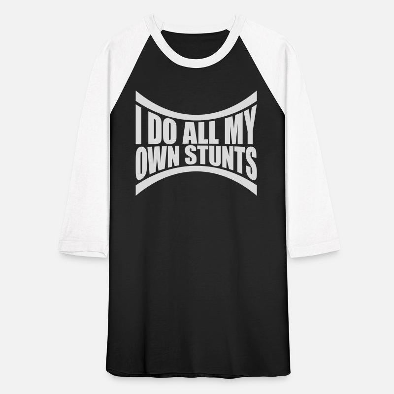 all my own stunts