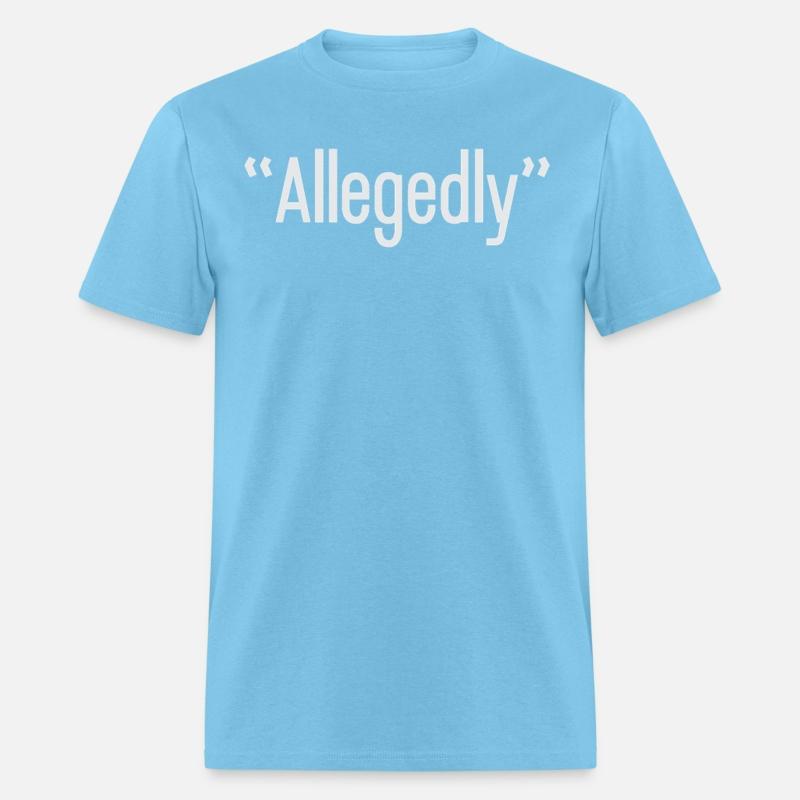 Allegedly Humor Funny Saying