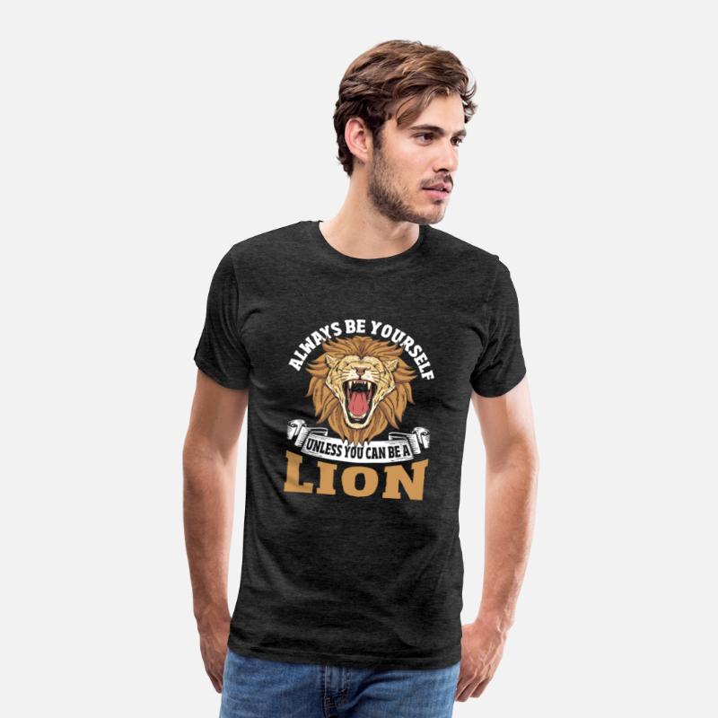 Always Be Yourself Unless You Can Be a Lion