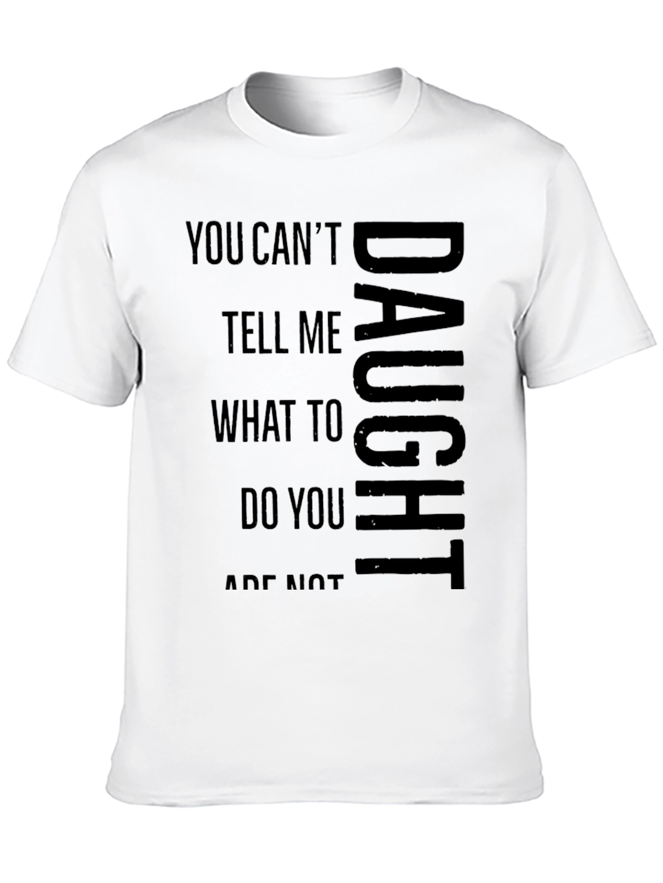 Dad/Daughter Humor Tee - You Cant Tell Me!