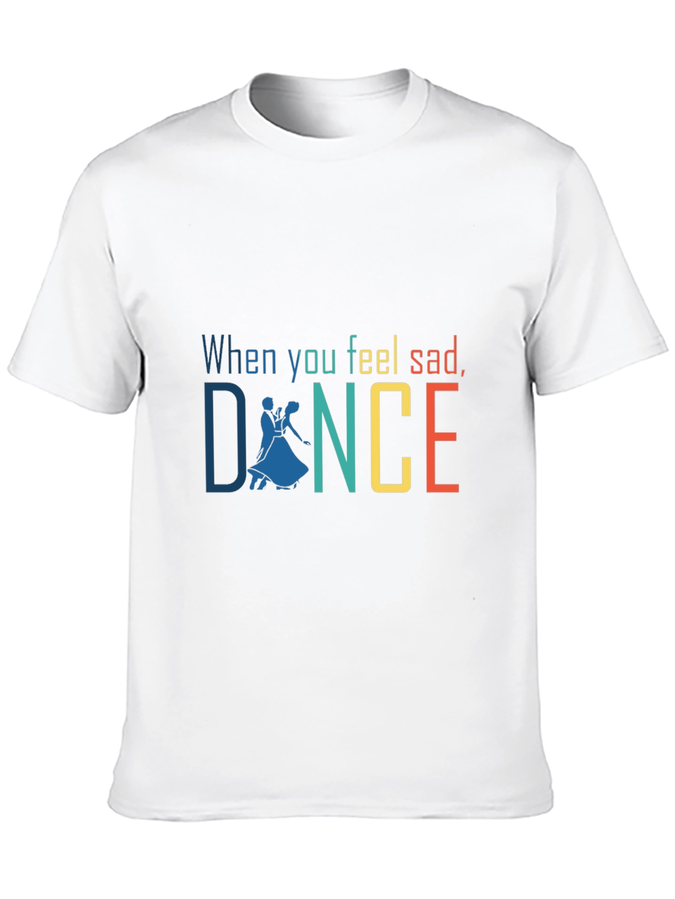 When You Feel Sad Dance Graphic T-Shirt
