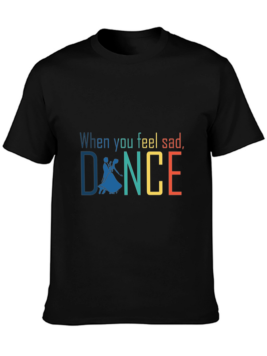 When You Feel Sad Dance Graphic T-Shirt