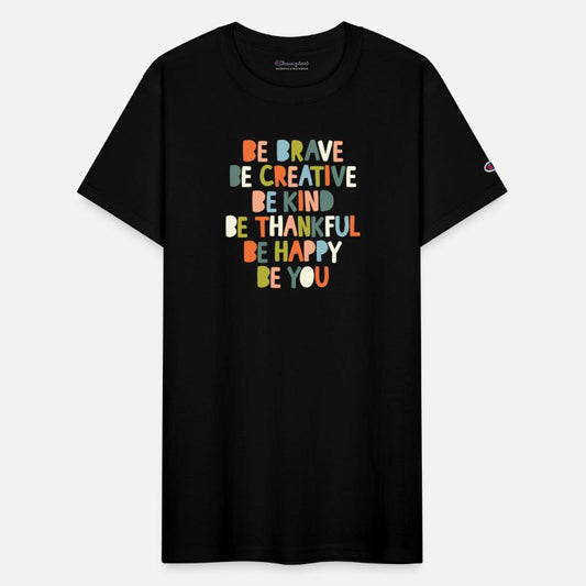 Be Brave Be Creative Be Kind Be Thankful Be Happy