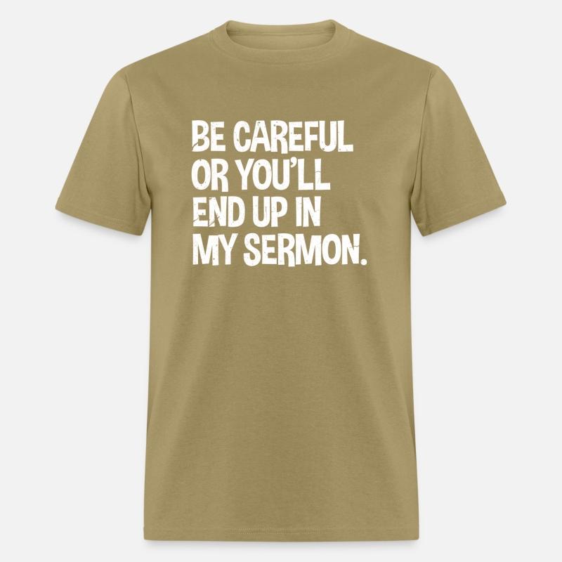 Be Careful Or You'Ll End Up In My Sermon Pastor
