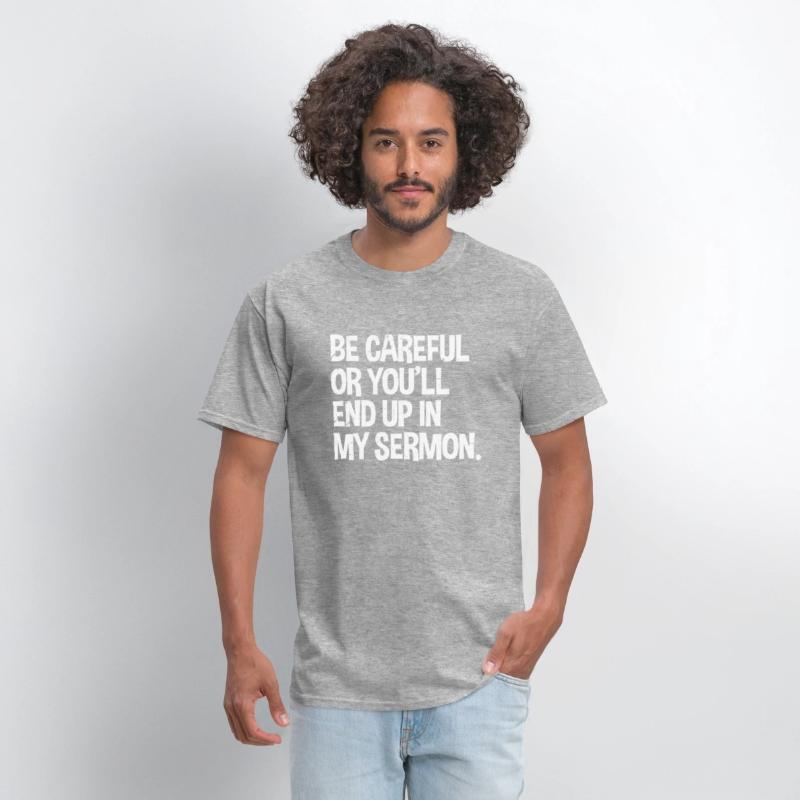 Be Careful Or You'Ll End Up In My Sermon Pastor