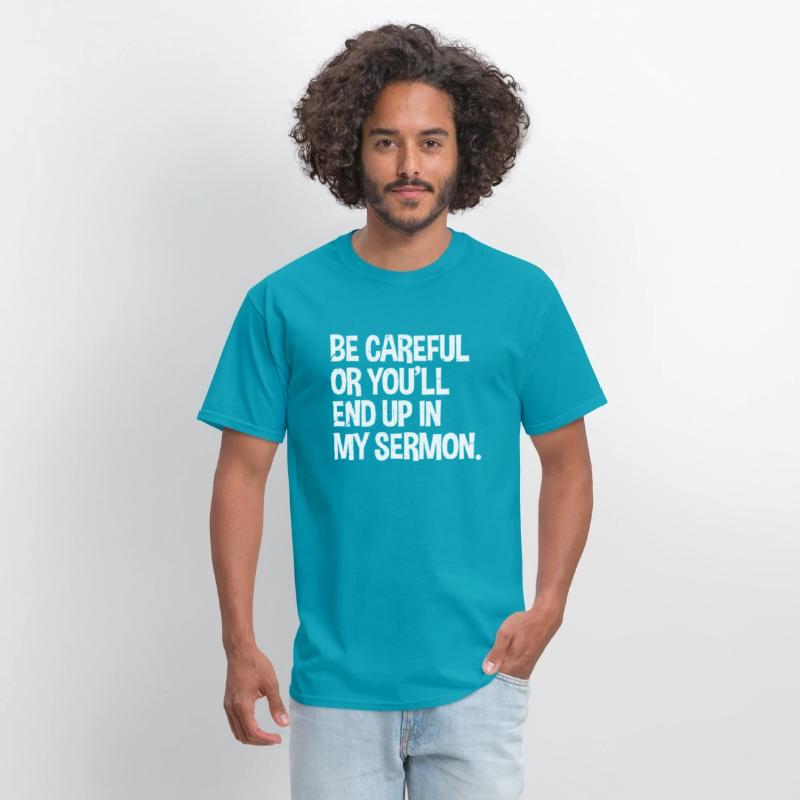 Be Careful Or You'Ll End Up In My Sermon Pastor