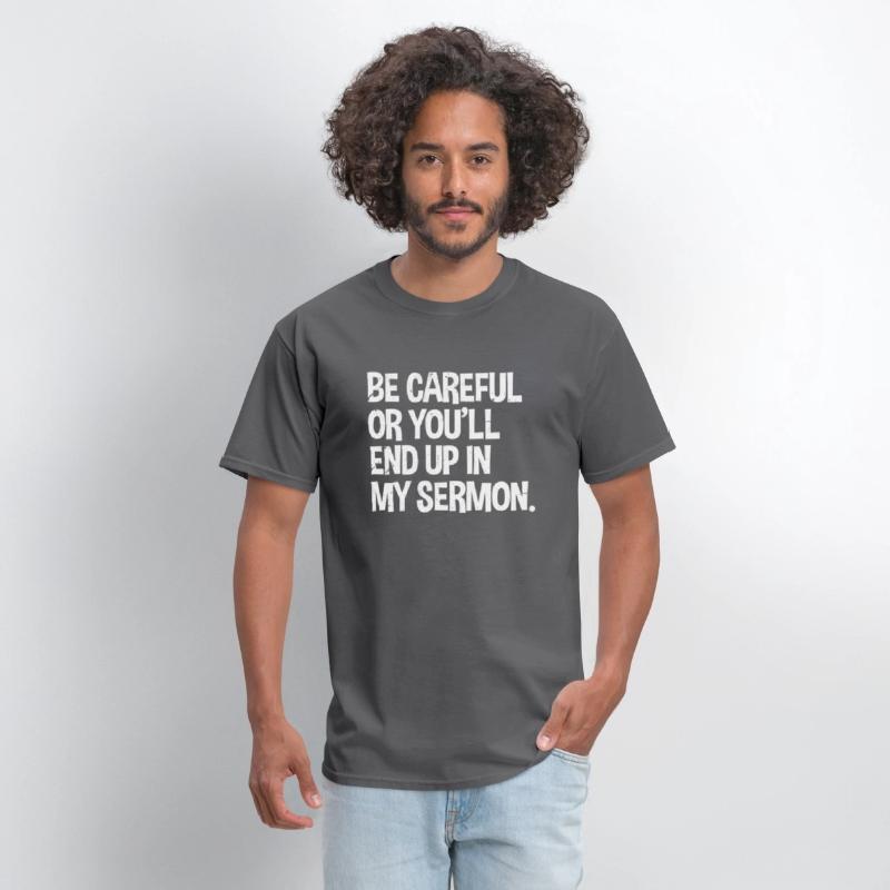 Be Careful Or You'Ll End Up In My Sermon Pastor