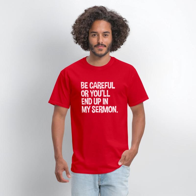 Be Careful Or You'Ll End Up In My Sermon Pastor