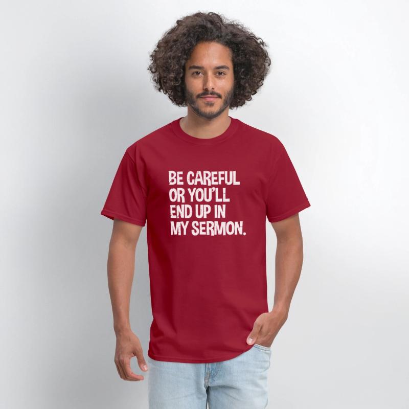 Be Careful Or You'Ll End Up In My Sermon Pastor