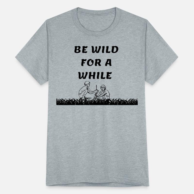 be wild for a while