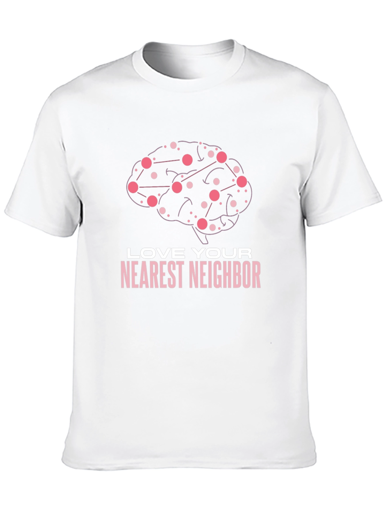 Love Your Nearest Neighbor Brain Graphic Tee