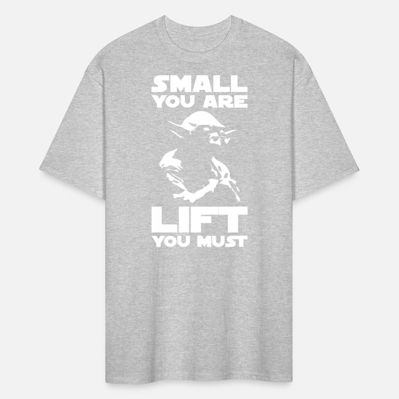 Bodybuilding Humor - Small You Are, Lift You Must