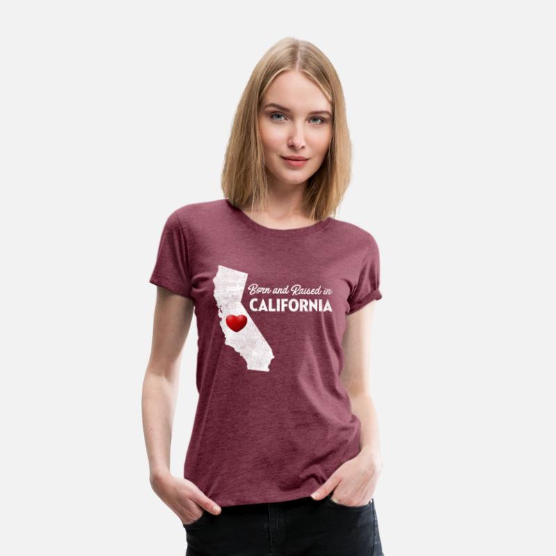 Born And Raised In California - California Ca