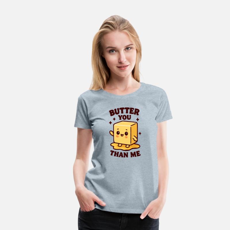Butter you than me