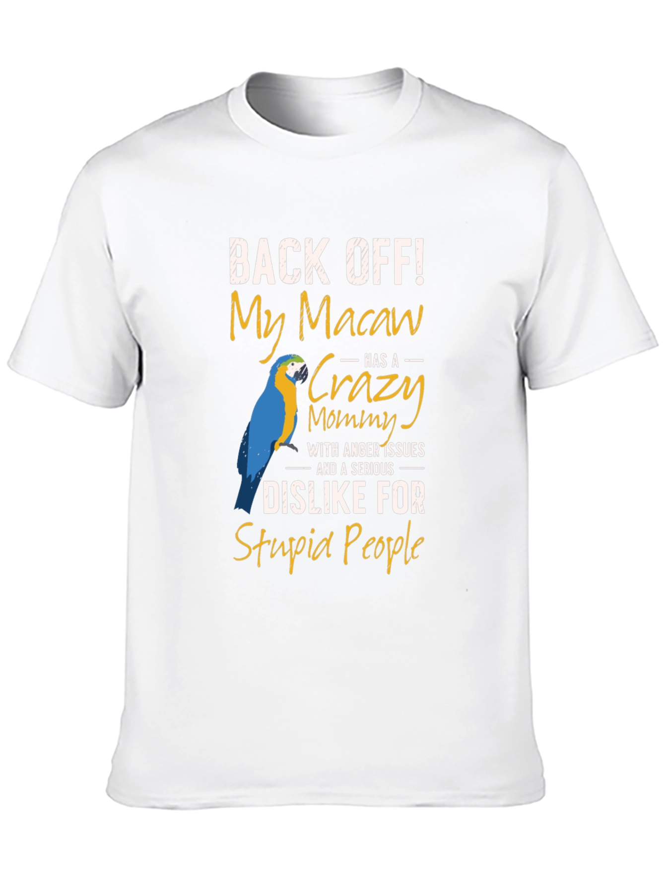 Macaw Mommy T-Shirt - Back Off Slogan