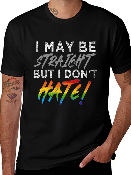 I May Be Straight But I Dont Hate T-Shirt Pride LGBTQ+ Supporter Tee