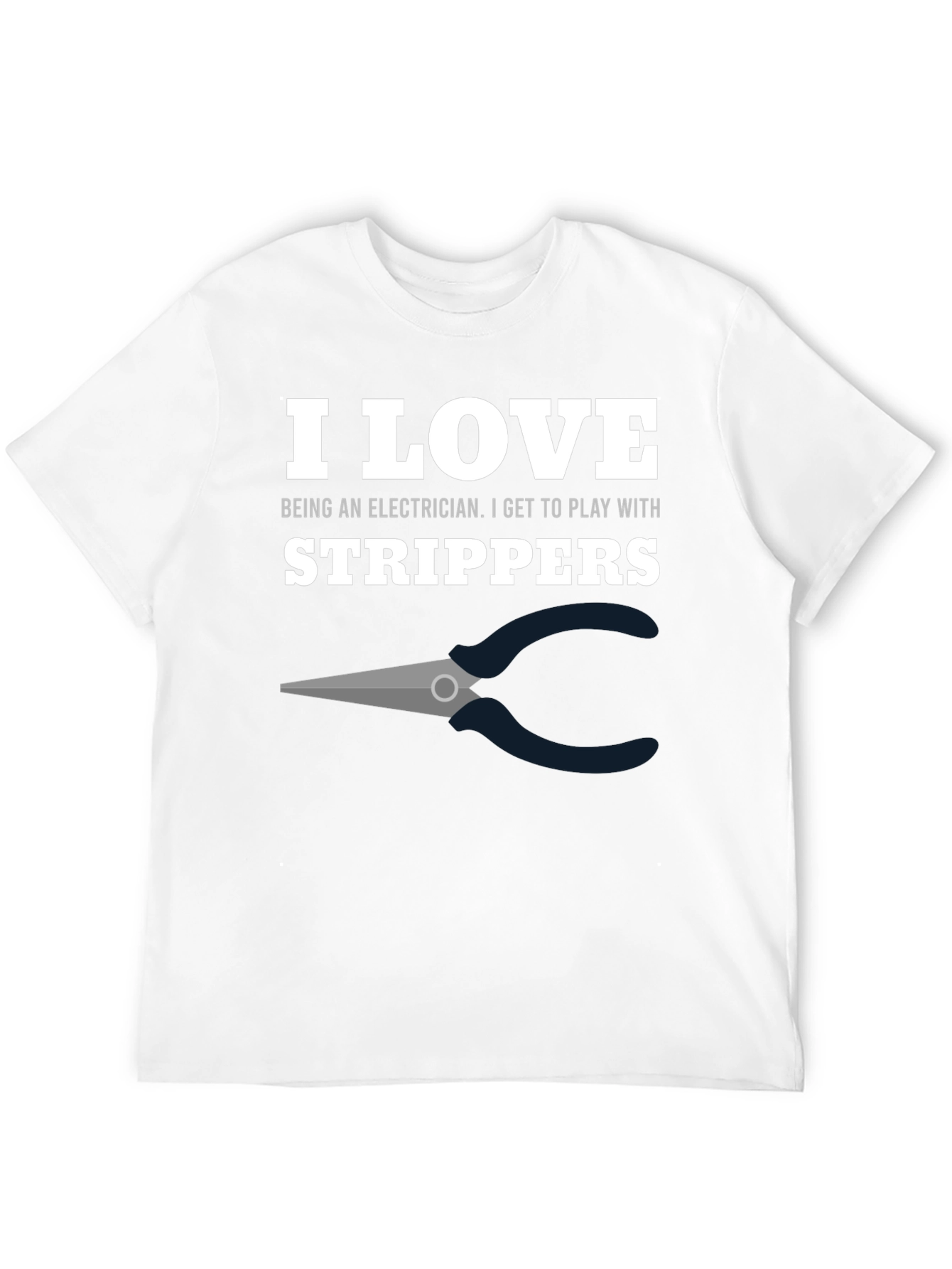 Electrician T-Shirt: I Love Strippers Graphic Tee