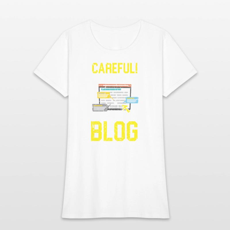 Careful Or You'll End Up In My Blog Blogging