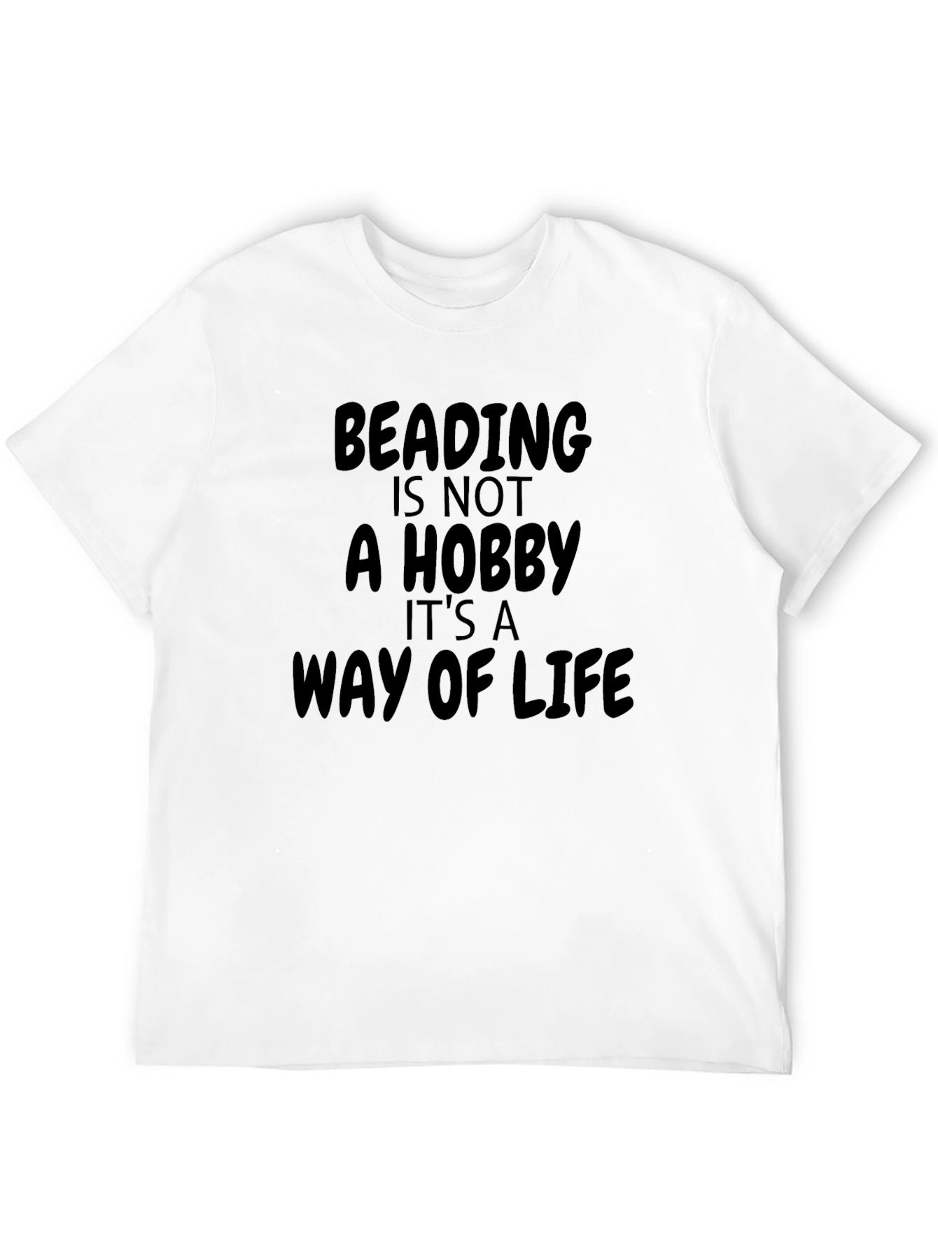 Beading is Not a Hobby - T-Shirt