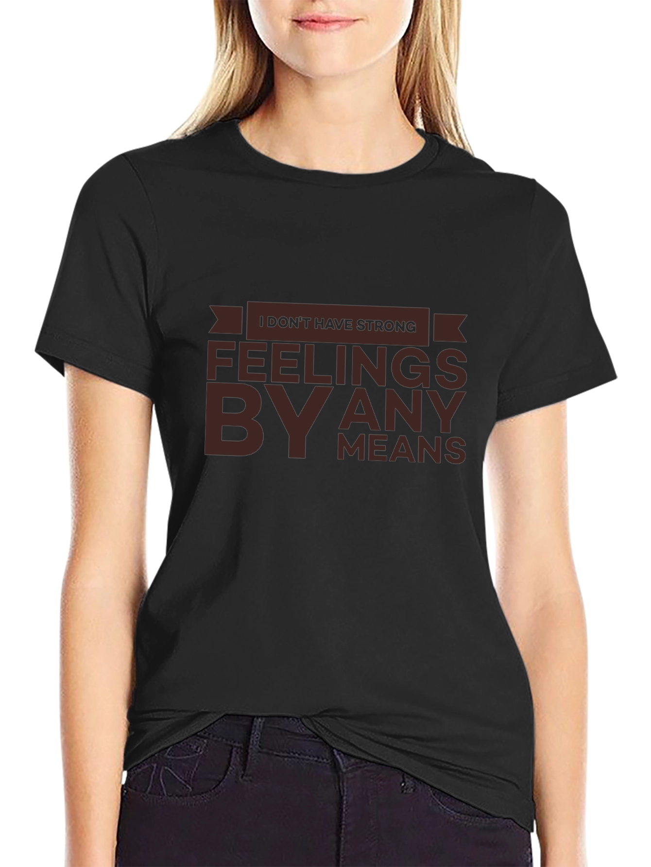 Strong Feelings T-Shirt - Sarcastic Humor Tee