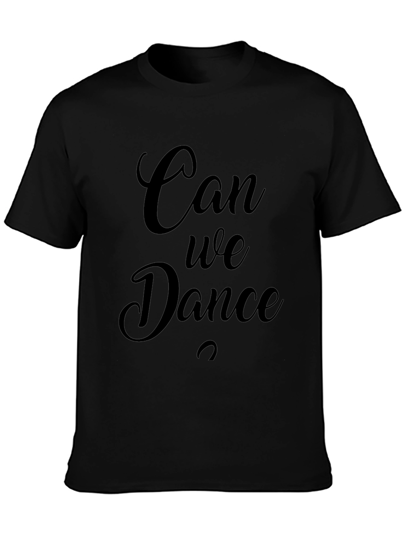 Can We Dance T-Shirt - Stylish Crew Neck Tee