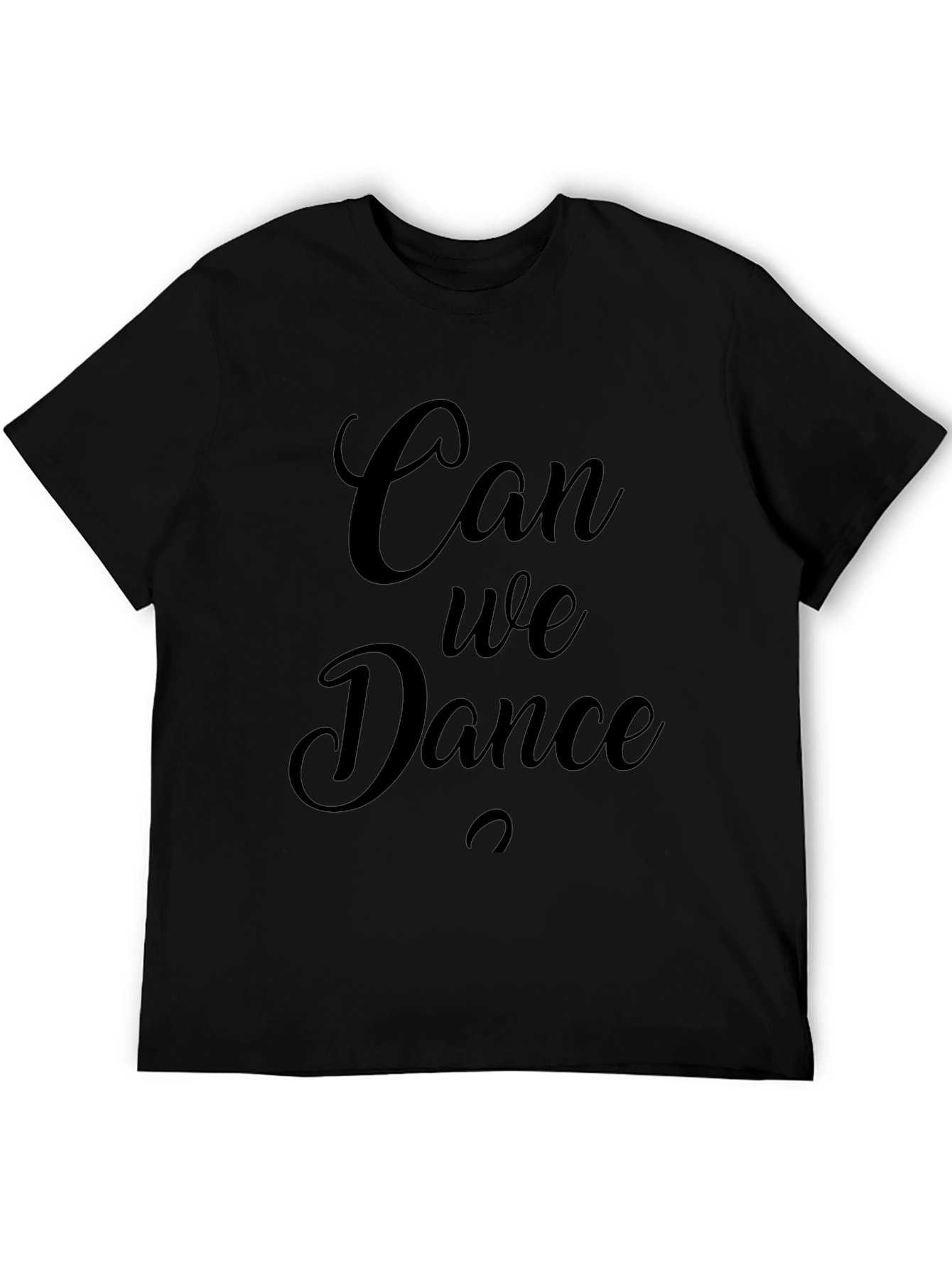 Can We Dance T-Shirt - Stylish Crew Neck Tee