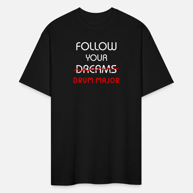 Don'T Follow Your Dreams Follow Your Drum Major