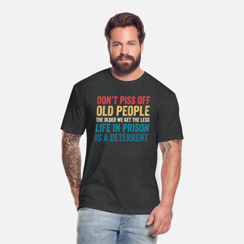 Don'T Piss Off Old People The Older We Get